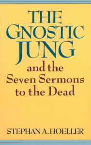 "The Gnostic Jung and the Seven Sermons to the Dead" by Stephan A. Hoeller (Quest, 1982)